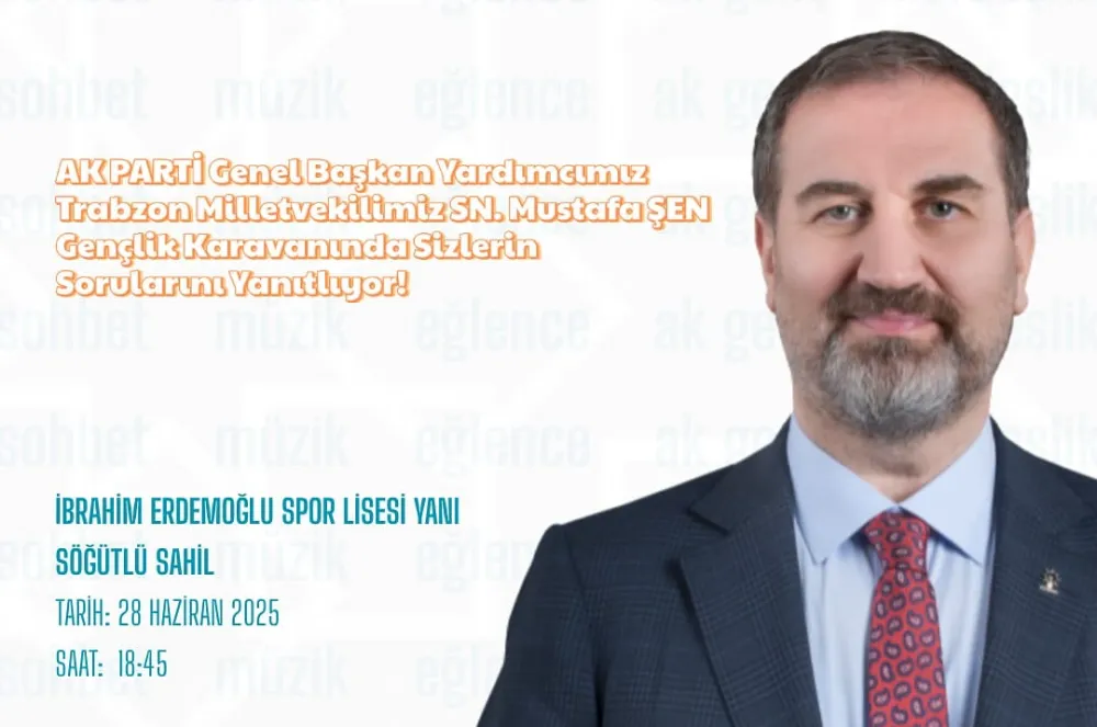 MUSTAFA ŞEN GENÇLERLE BULUŞACAK