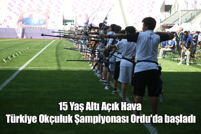 15 Yaş Altı Açık Hava Türkiye Okçuluk Şampiyonası Ordu