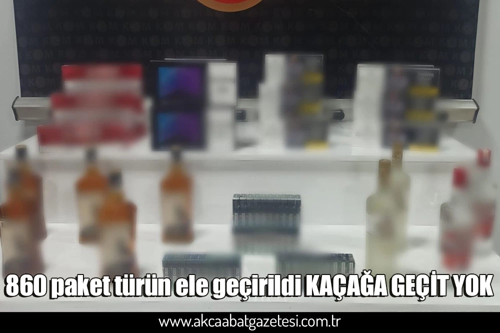 860 paket türün ele geçirildi KAÇAĞA GEÇİT YOK