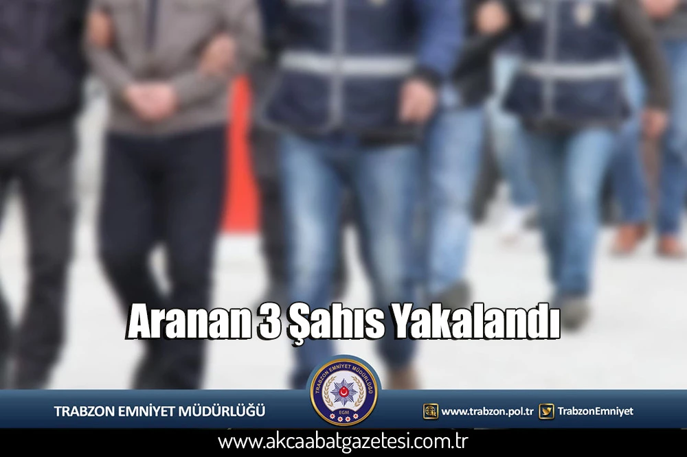 Aranan 3 Şahıs Yakalandı