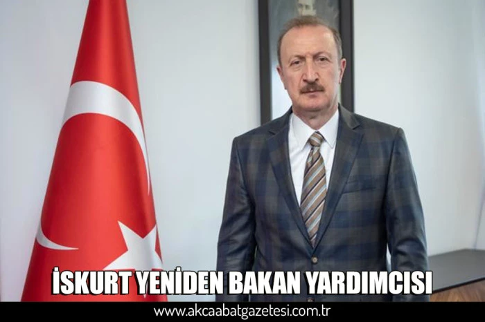 İSKURT YENİDEN BAKAN YARDIMCISI